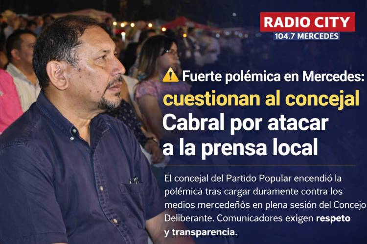 Fuerte polémica en Mercedes: cuestionan al concejal Cabral por atacar a la prensa local